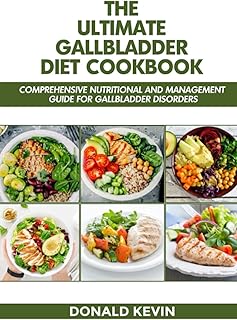 The Ultimate Gallbladder Diet Cookbook: Comprehensive Nutritional and Management Guide for Gallbladder Disorders