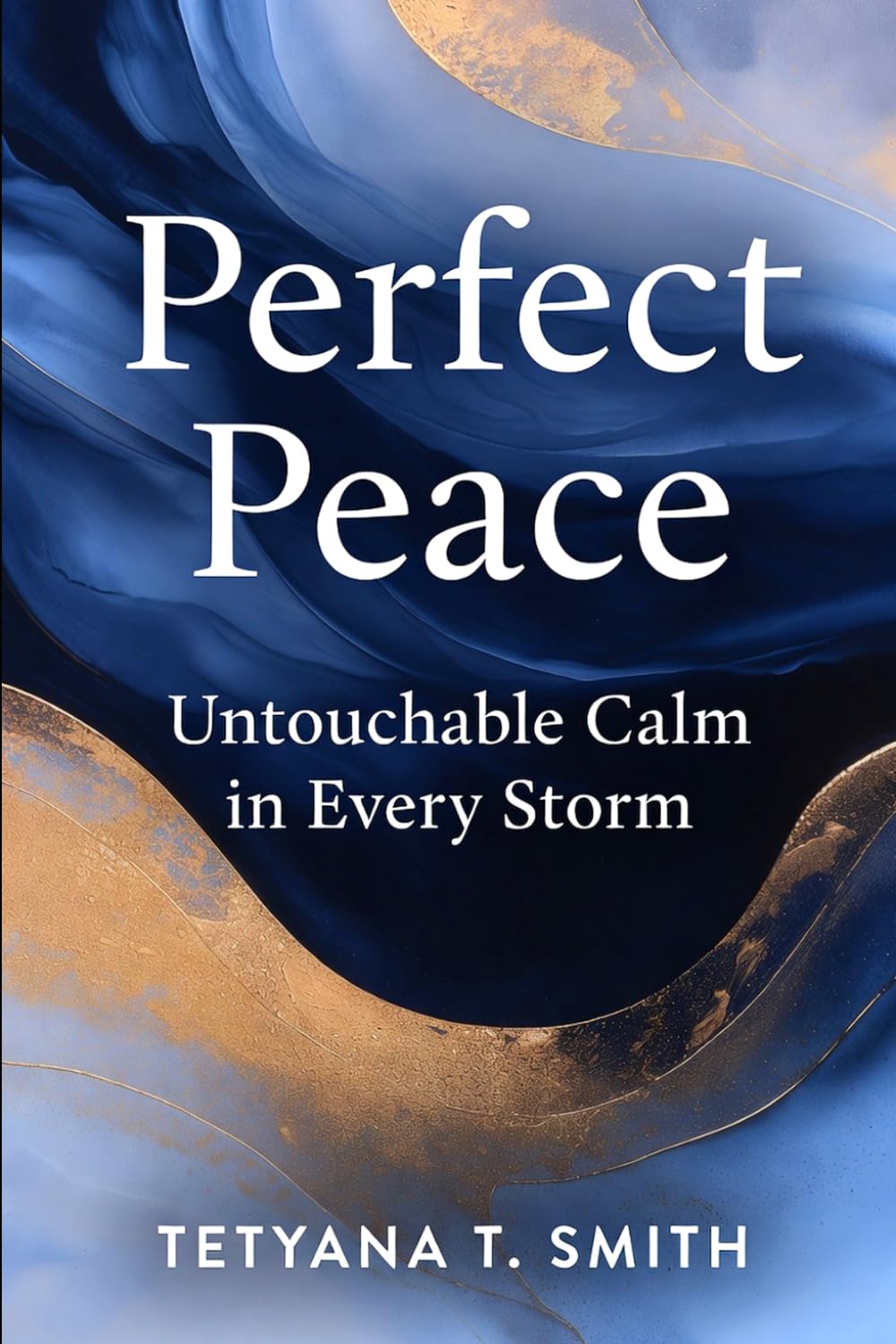Perfect Peace: Untouchable Calm in Every Storm