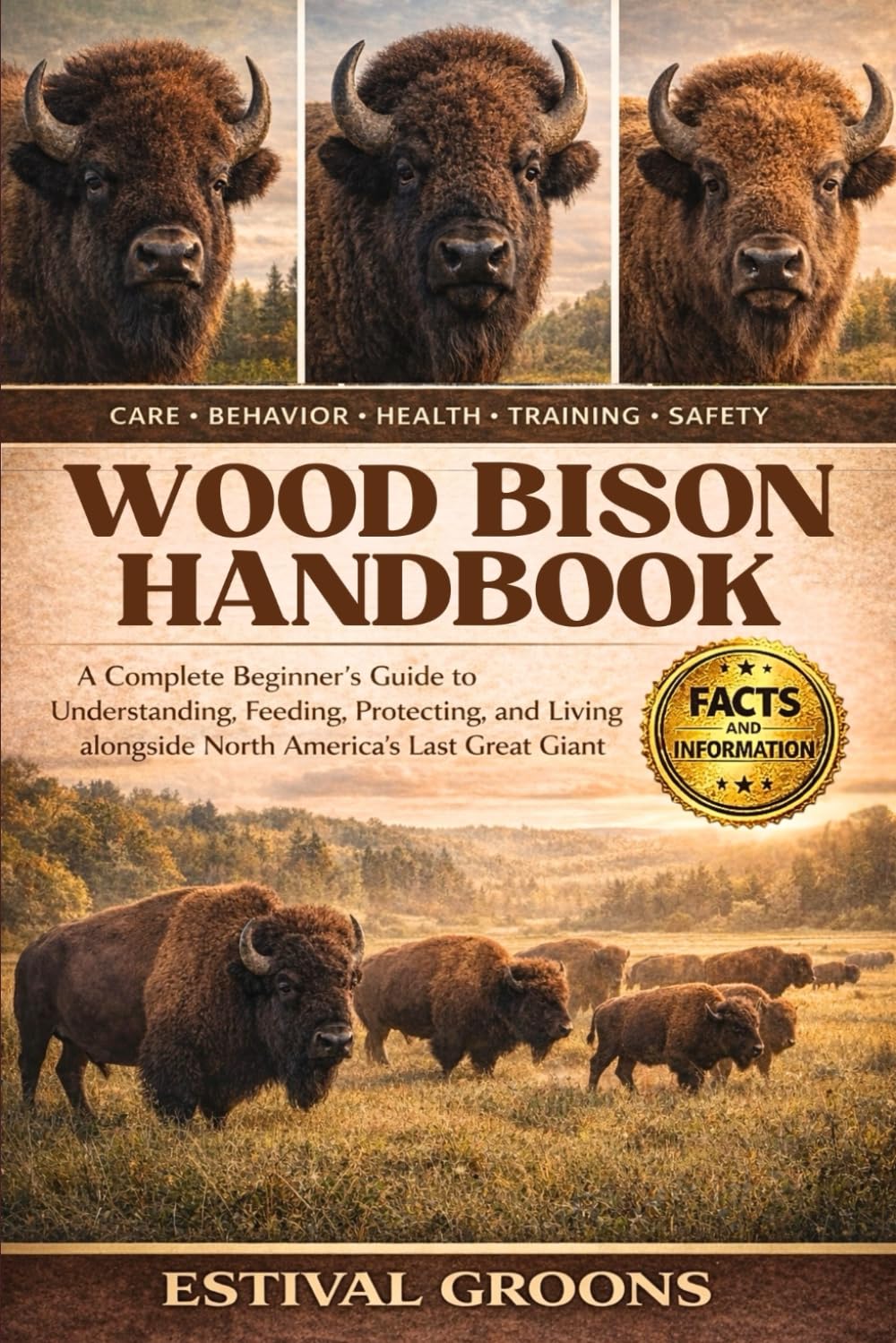 WOOD BISON HANDBOOK: A Complete Beginner's Guide to Understanding, Feeding, Protecting, and Living alongside North America’s Last Great Giant
