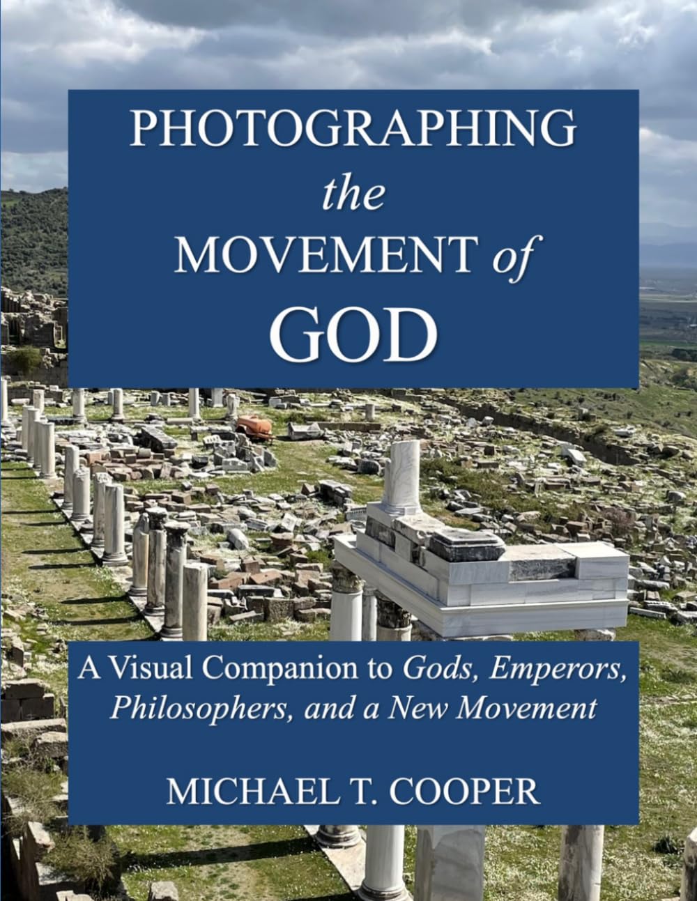Photographing the Movement of God: A Visual Companion to Gods, Emperors, Philosophers, and a New Movement