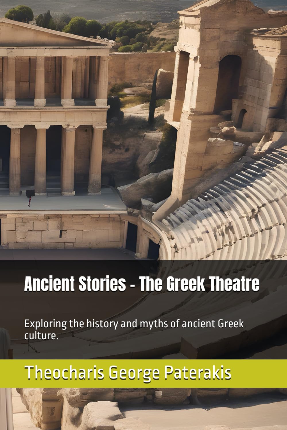 Ancient Stories - The Greek Theatre: Exploring the history and myths of ancient Greek culture.