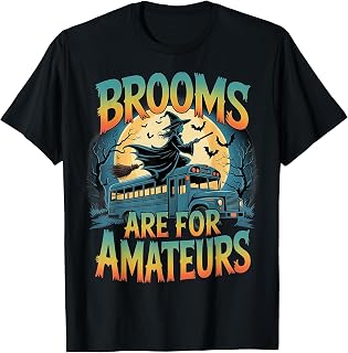 Brooms Are For Amateurs Witch School Bus Driver Halloween T-Shirt