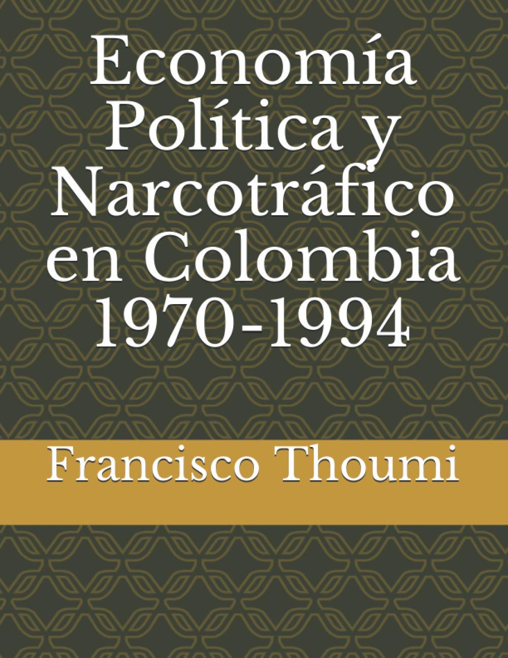Economía Política y Narcotráfico en Colombia 1970-1994