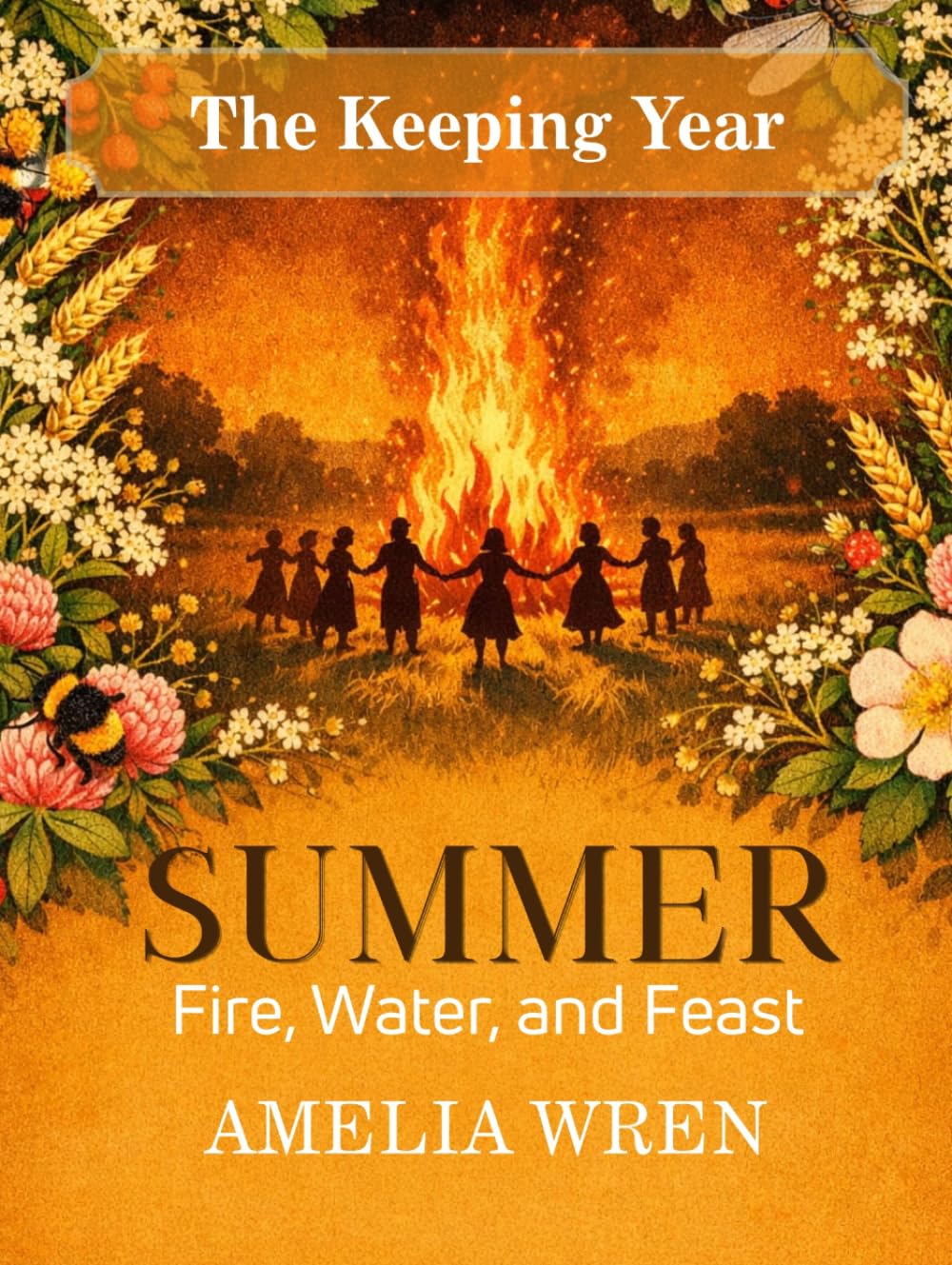 Summer: Fire, Water, and Feast (The Keeping Year)