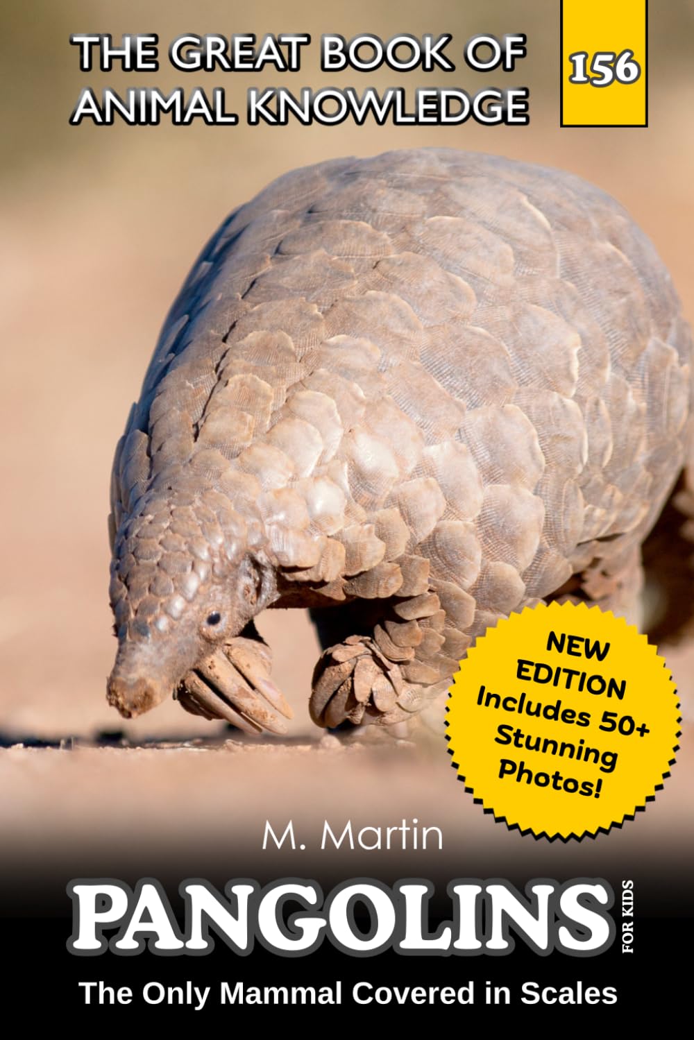 Pangolins for Kids: The Only Mammal Covered in Scales: 156 (The Great Book of Animal Knowledge (Packed With Facts & Stunning Photos for Kids!))