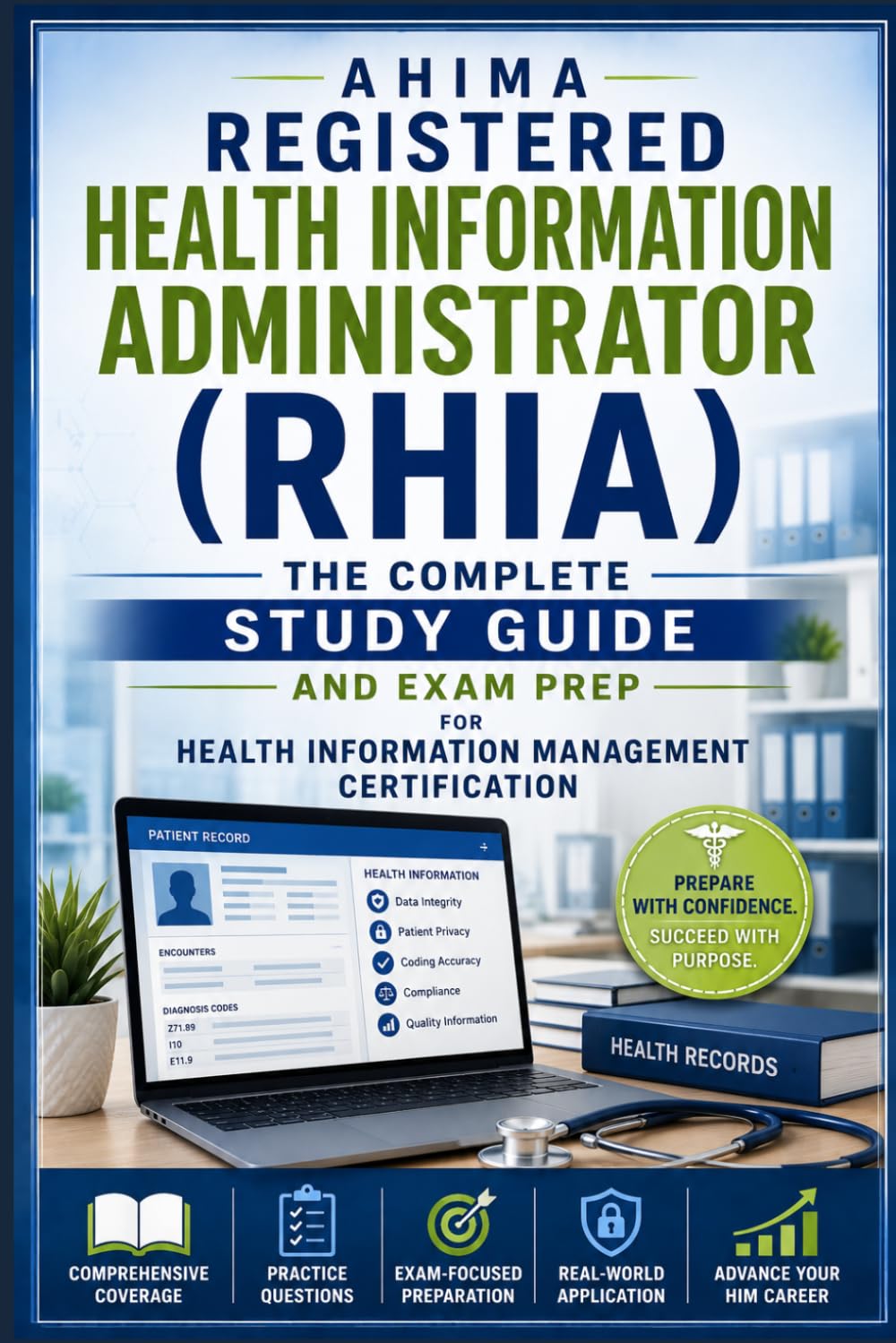 AHIMA Registered Health Information Administrator (RHIA): The Complete Study Guide and Exam Prep for Health Information Management Certification