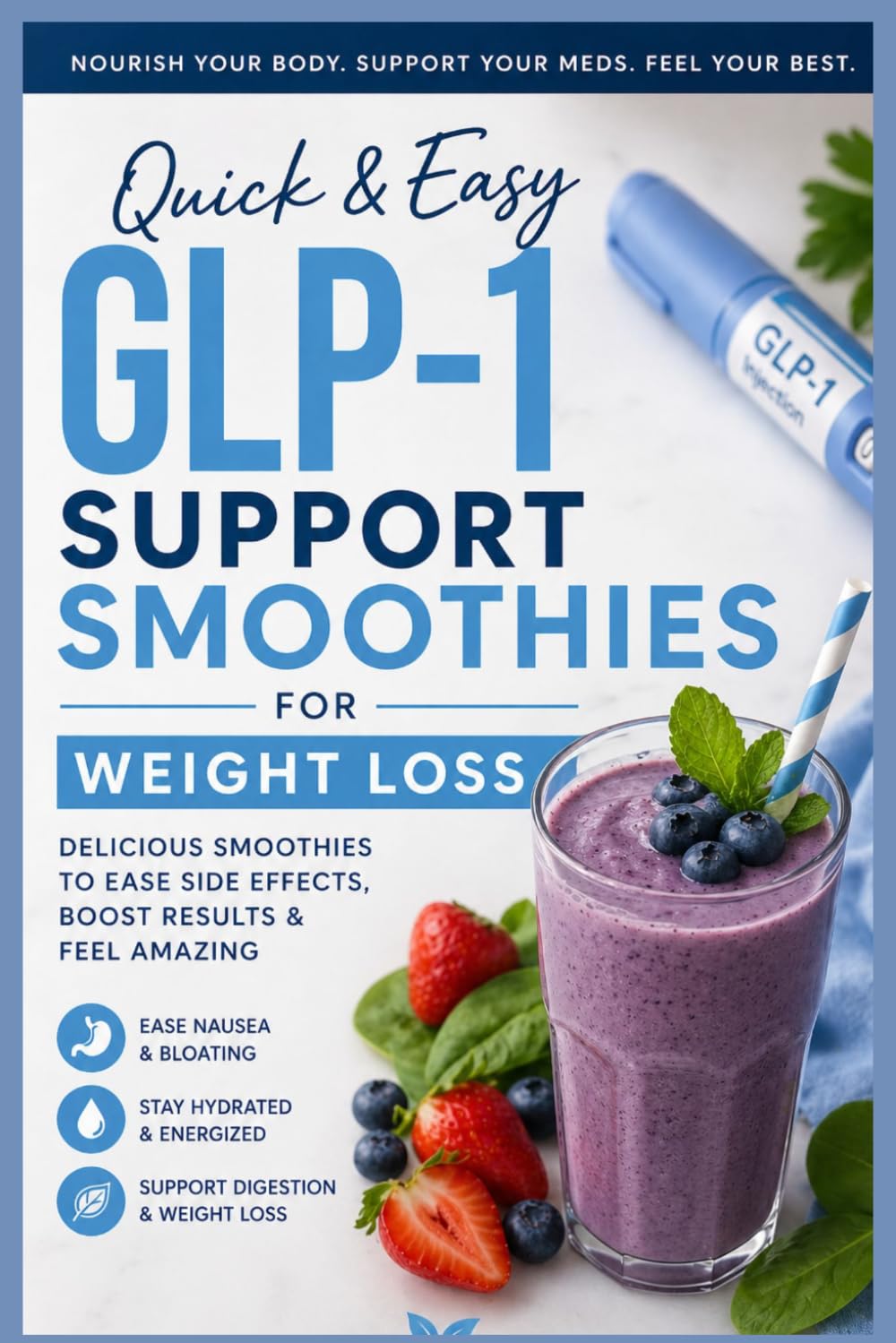 Quick & Easy GLP-1 Support Smoothies For Weight Loss: 5-Minute High-Protein GLP-1 Support Smoothies for Weight Loss, Appetite Control, Gut Health, Digestion, Fat Burning & Busy People on the Go