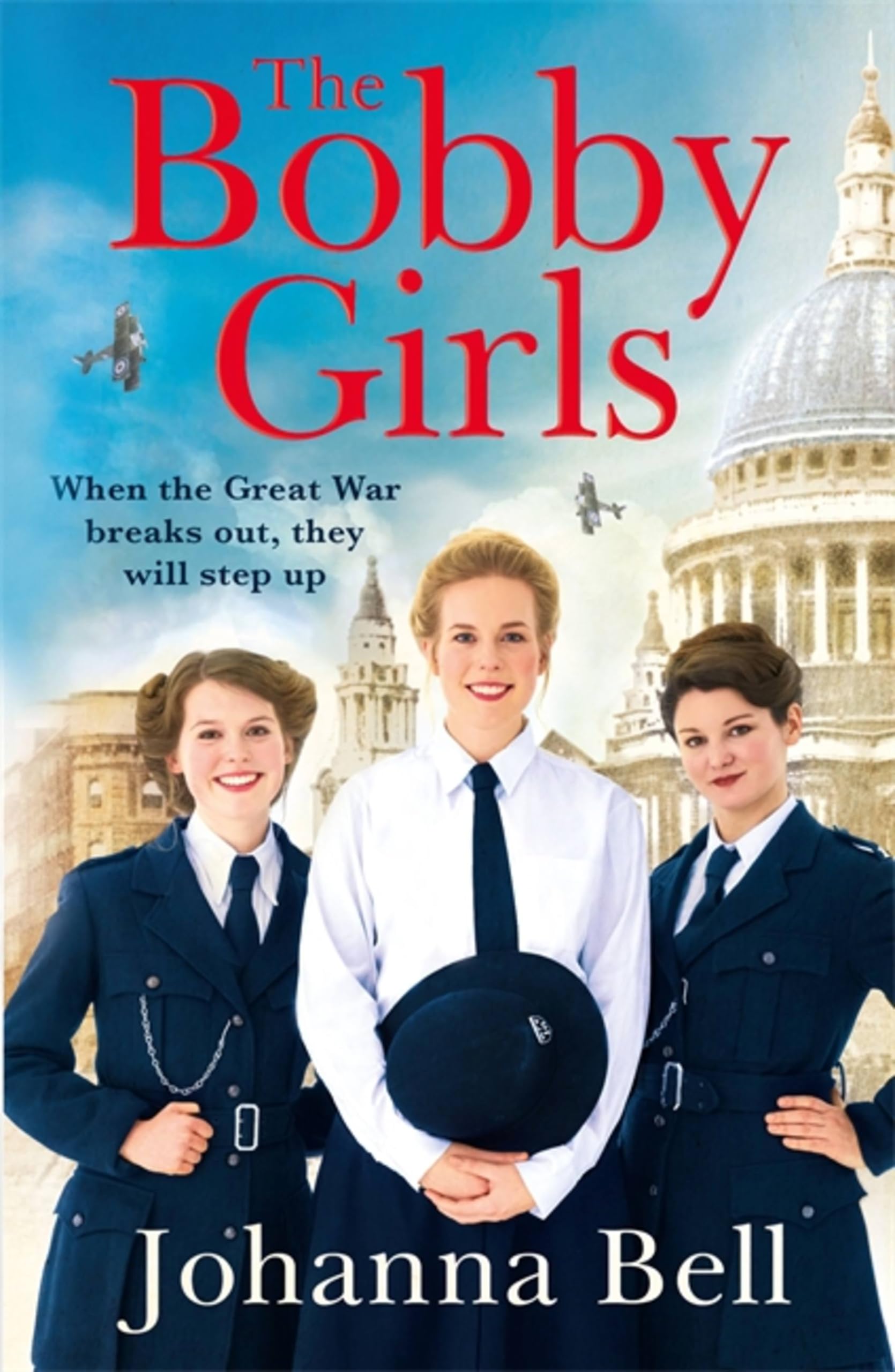 The Bobby Girls: Book One in a gritty, uplifting new WW1... - Bell, Johanna