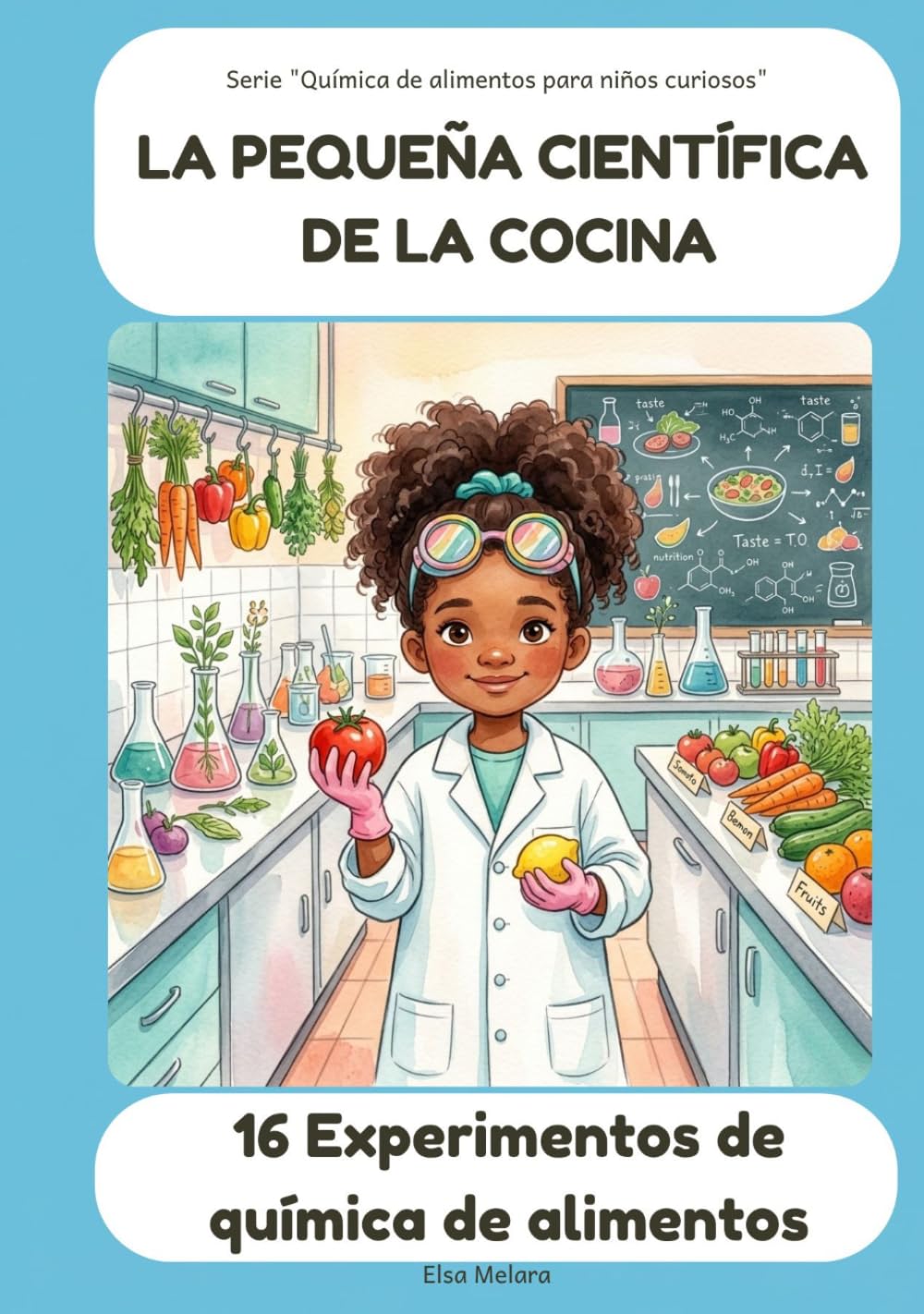 La pequeña científica de la cocina | 16 experimentos de química de alimentos: STEM | Alimentación infantil (Química de alimentos para niños curiosos)