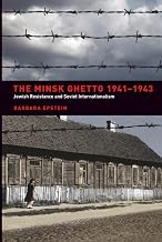 Minsk Ghetto 1941-1943: Jewish Resistance and Soviet Internationalism