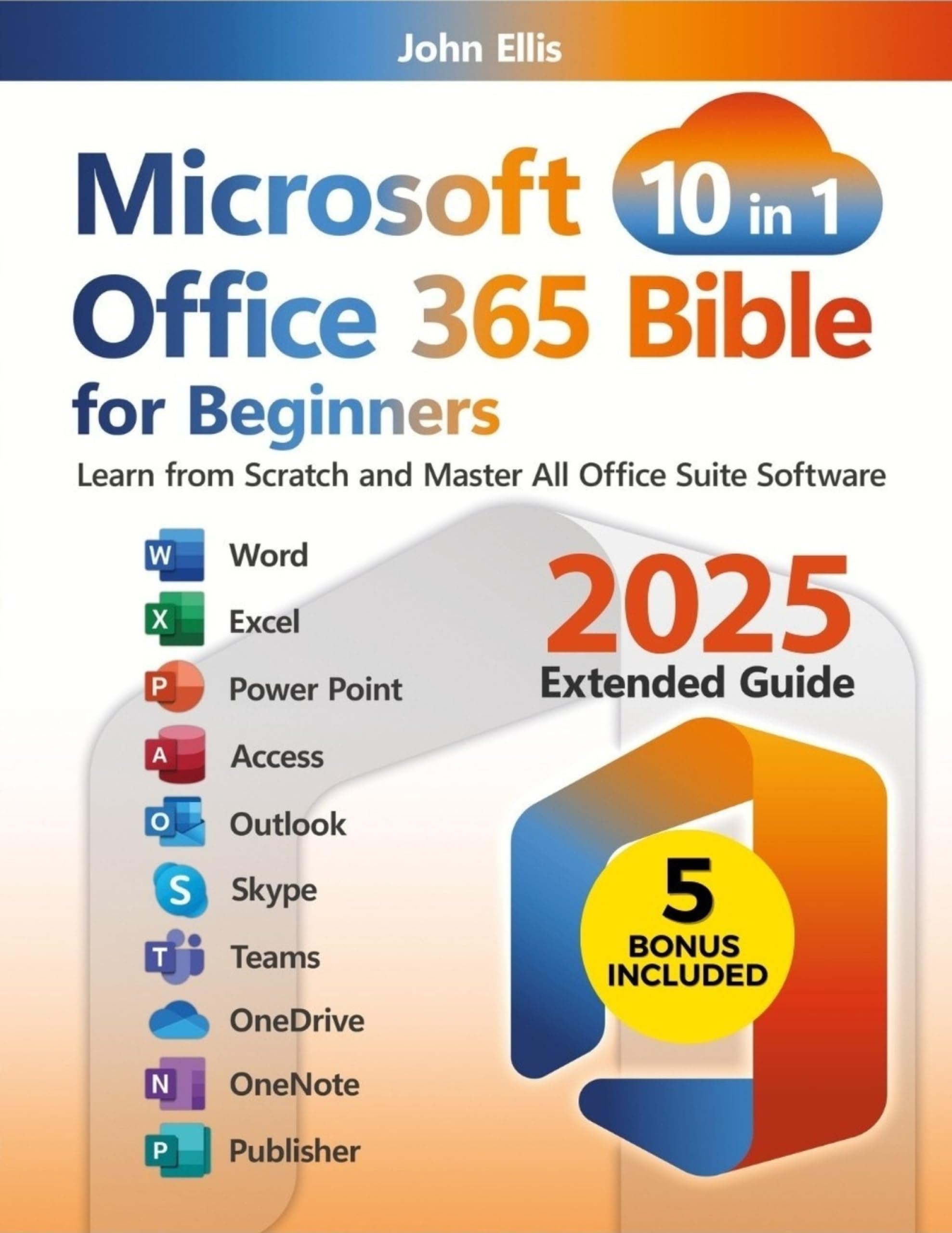 Microsoft Office 365 Bible for Beginners: Learn from Scratch and Master All Office Suite Software