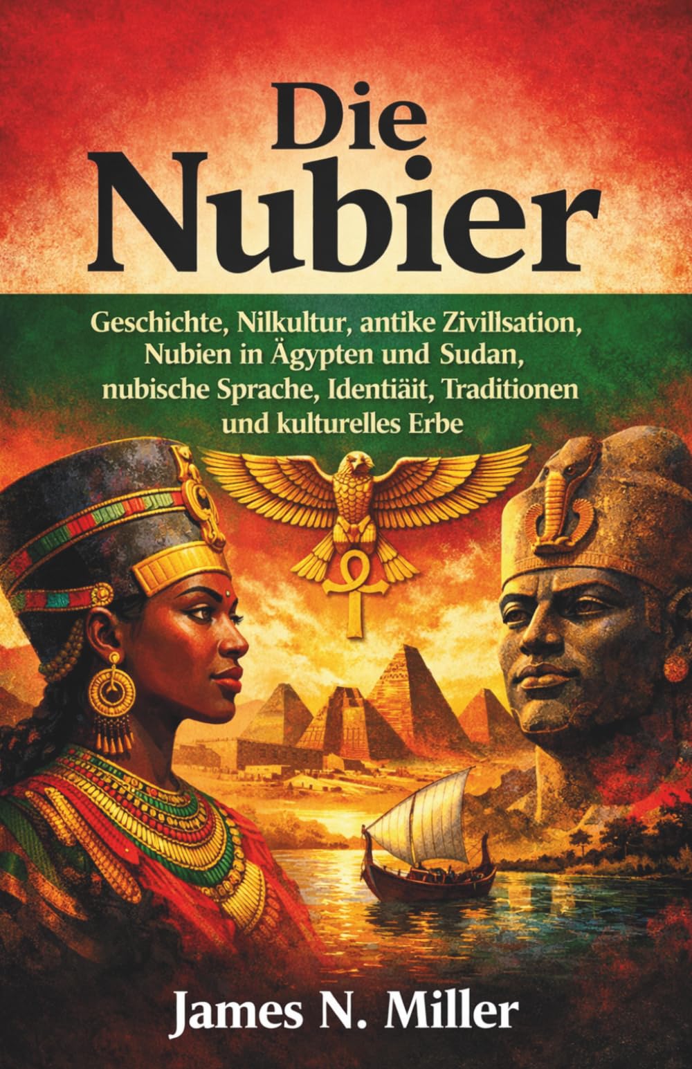 Die Nubier: Geschichte, Nilkultur, antike Zivilisation, Nubien in Ägypten und Sudan, nubische Sprache, Identität, Traditionen und kulturelles Erbe