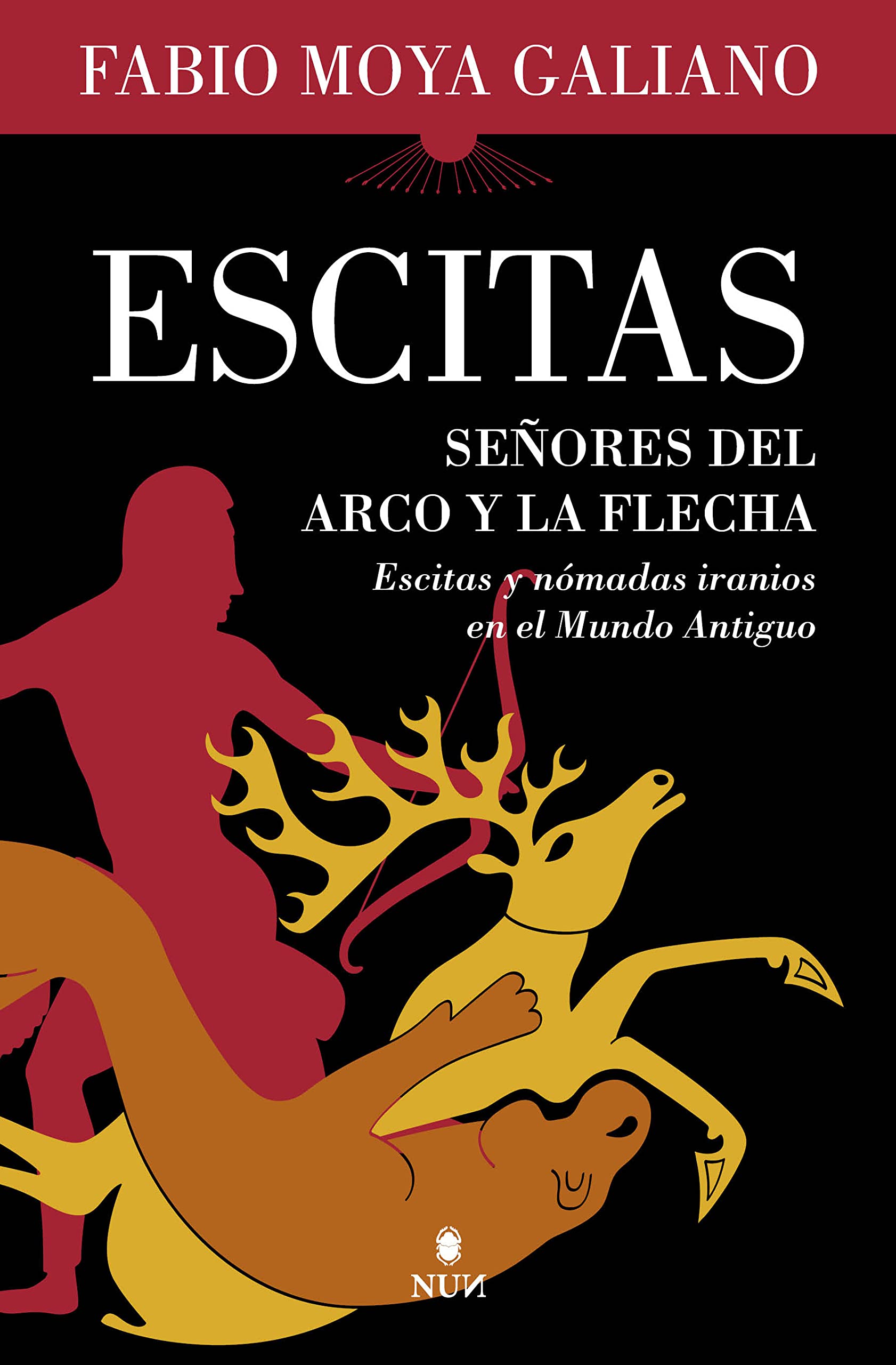 Escitas: Señores del arco y la flecha. Escitas y nómadas iranios en el Mundo Antiguo (Nun)