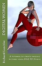 28 Profitable Business Ideas for Women at Home 7 Digital Women: A Tutorial to Create Amazing Images with DAZ 3D Studio