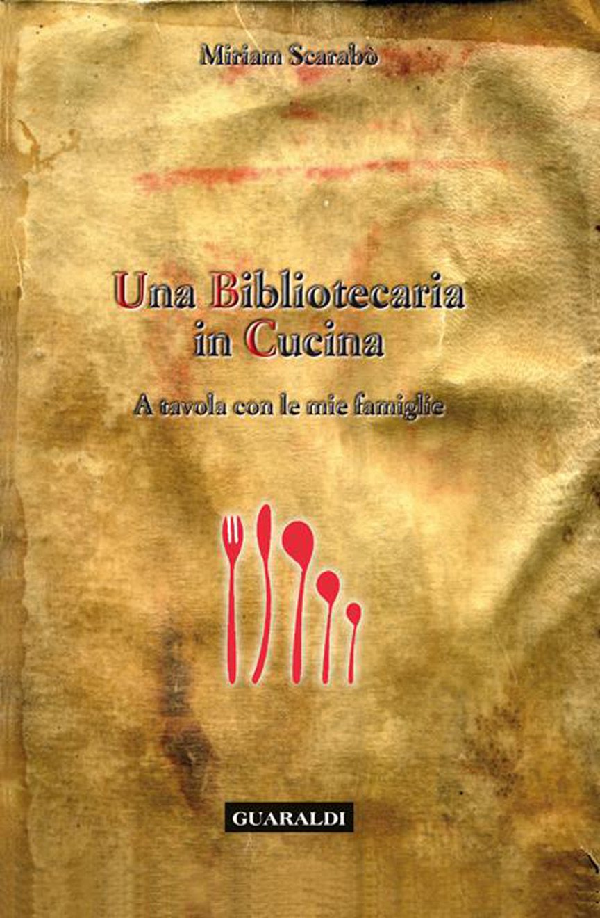 Miriam Scarabò - Una bibliotecaria in cucina. A tavola con le mie famiglie (2010)