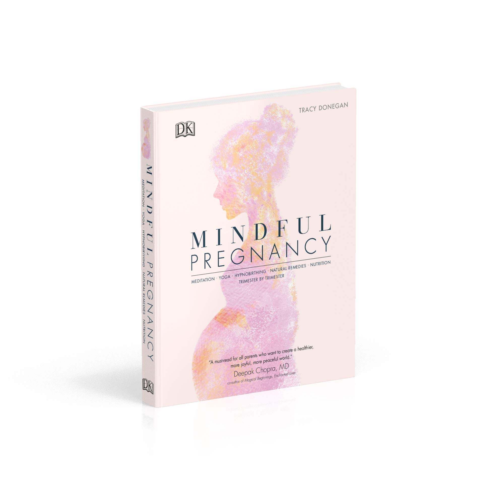 Mindful Pregnancy: Meditation, Yoga, Hypnobirthing, Natural Remedies, and Nutrition – Trimester by Trimester