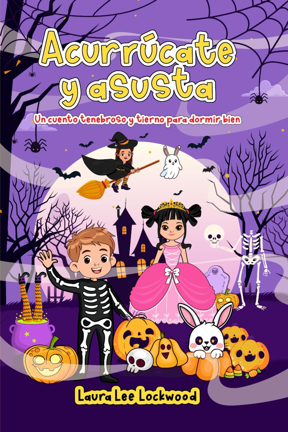 Acurrúcate y asusta: Un cuento tenebroso y tierno para dormir bien (Cuddle Up with Laura)