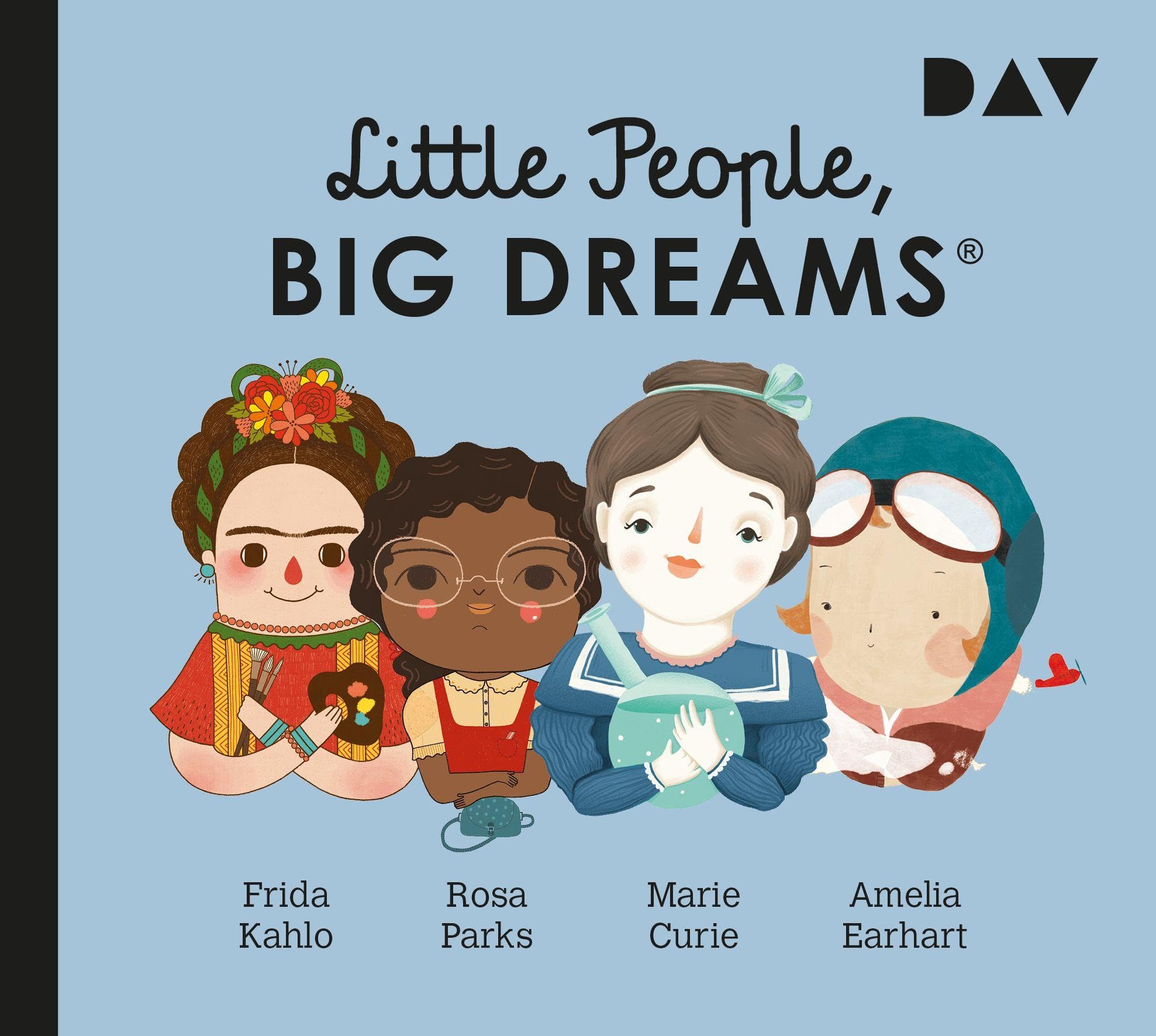 Little People, Big Dreams® - Teil 3: Frida Kahlo, Rosa Parks, Marie Curie, Amelia Earhart: Hörspiele mit Musik mit Peter Lontzek, Dirk Petrick u.v.a. (1 CD)
