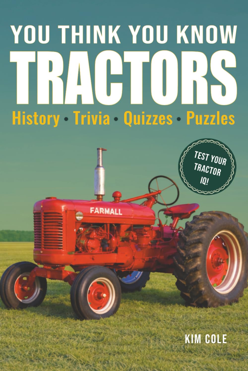 You Think You Know Tractors: History, Trivia, Quizzes, Puzzles