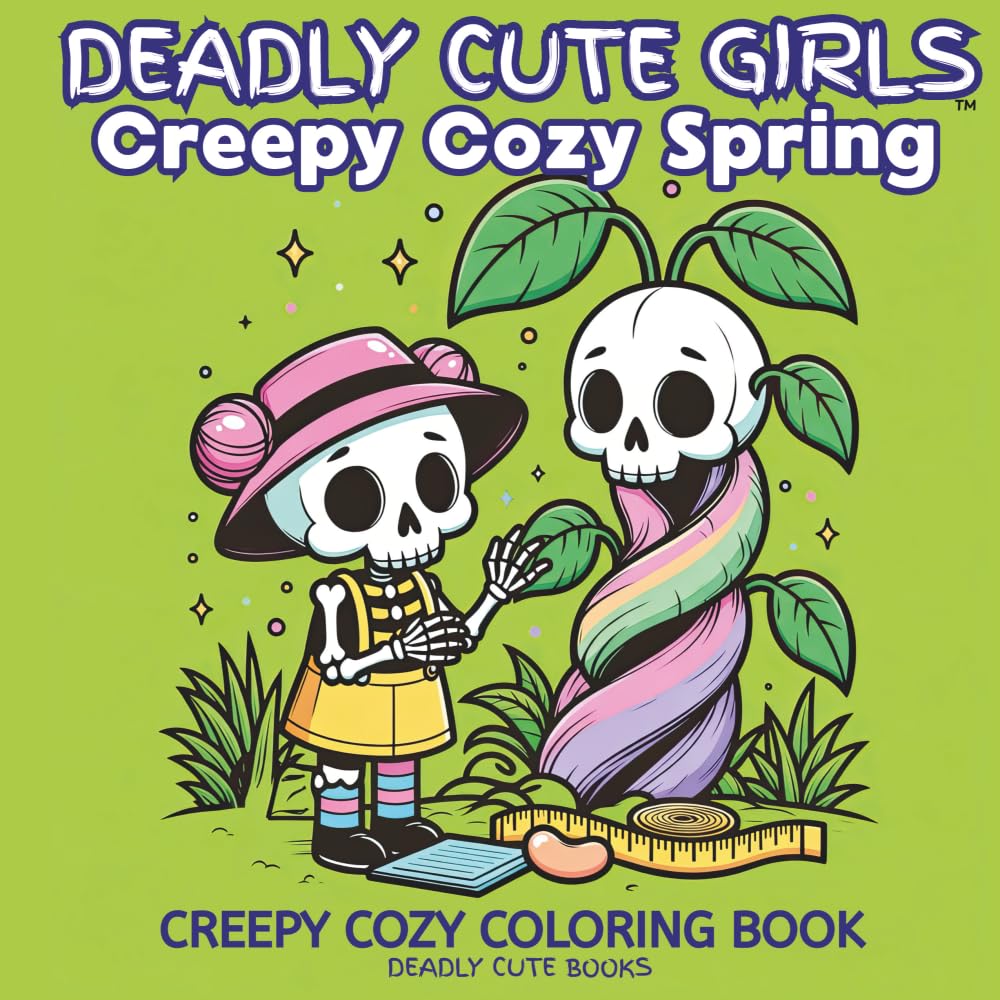 Deadly Cute Girls Creepy Cozy Spring: Creepy Cozy Coloring Book for Teen and Adult Relaxation