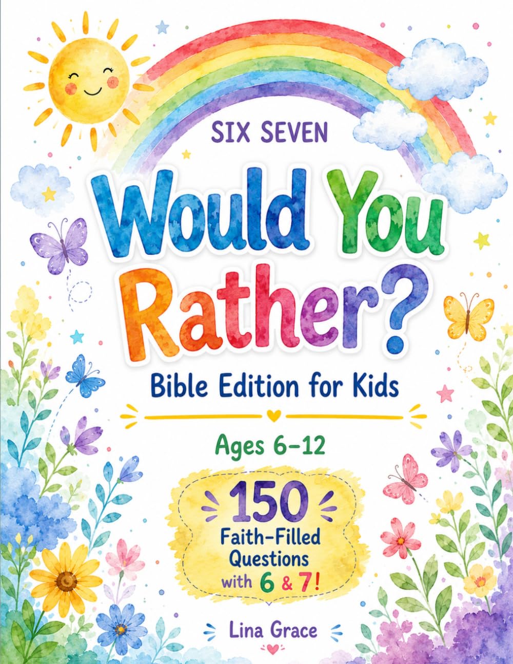 Six Seven Would You Rather? Bible Edition for Kids: 150 Faith-Filled Questions with 6 and 7 for Boys and Girls Ages 6-12
