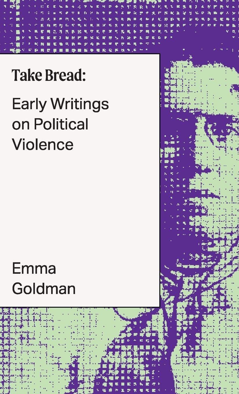 Take Bread: Early Writings on Political Violence (Underpinnings)