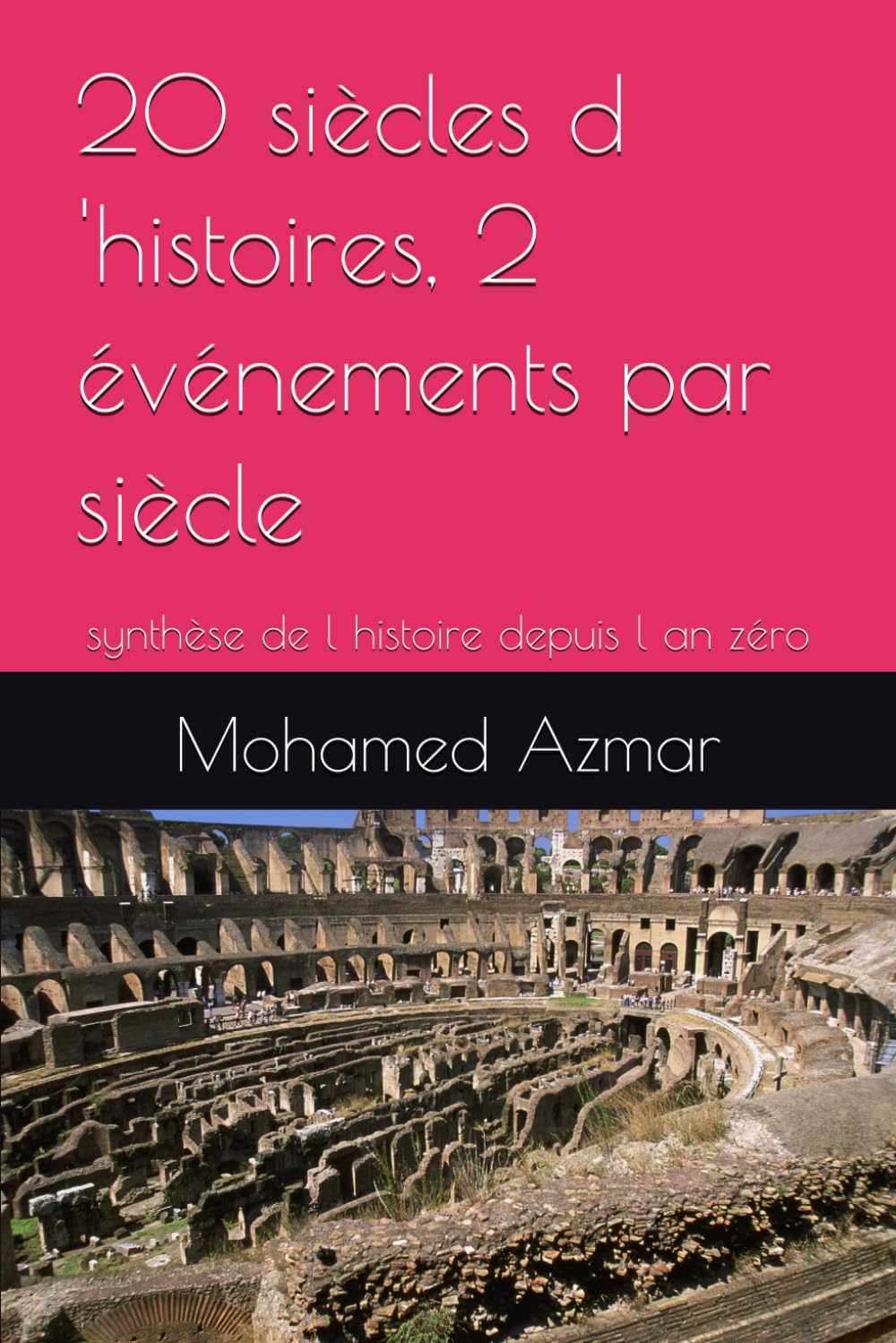 20 siècles d 'histoires, 2 événements par siècle: synthèse de l histoire depuis l an zéro