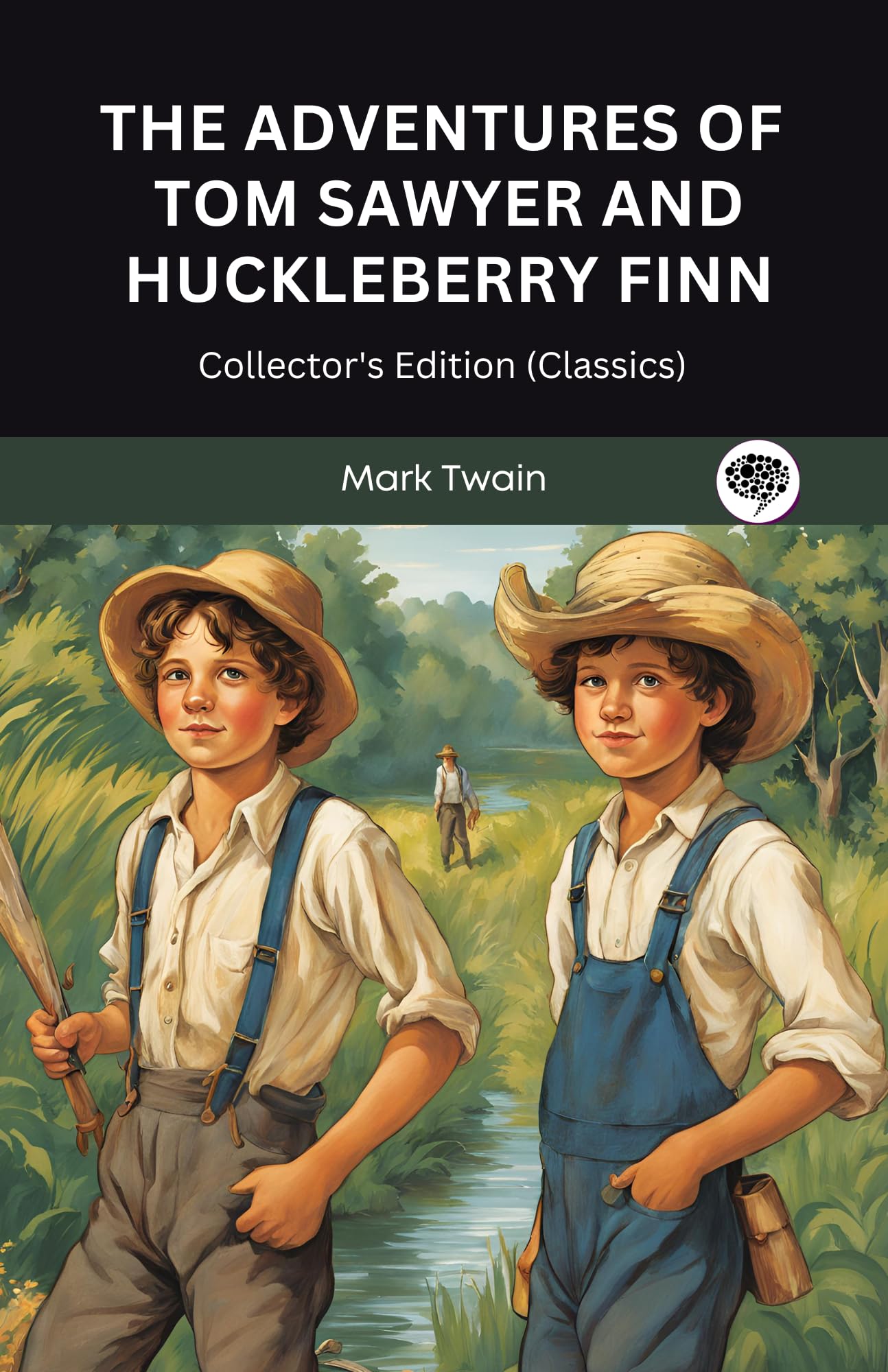 The Adventures of Tom Sawyer and Huckleberry Finn: Collector's Edition (Classics)