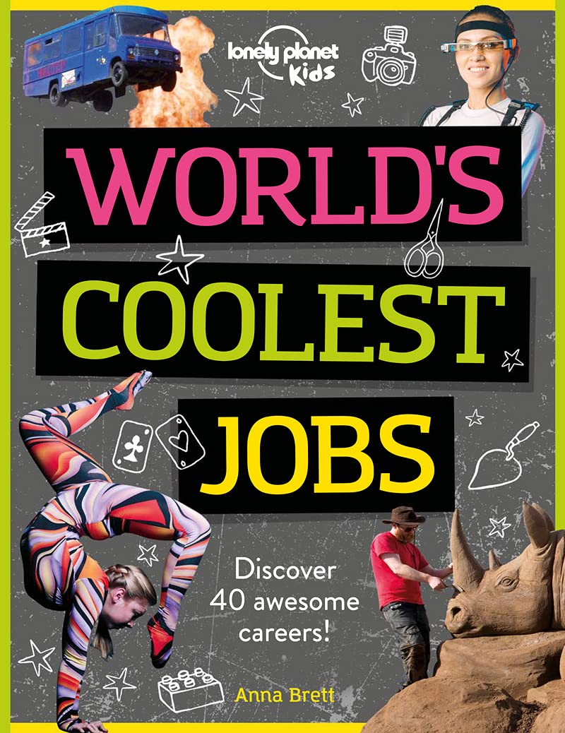 Lonely Planet Kids World's Coolest Jobs: Discover 40 awesome careers!: 1: Explore 60 of the World's Most Amazing Places | Packed with Illustrations & ... in Central Park, Climb Machu Picchu & More