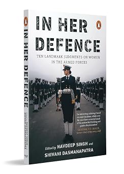 In Her Defence Ten Landmark Judgments on Women in the Armed Forces