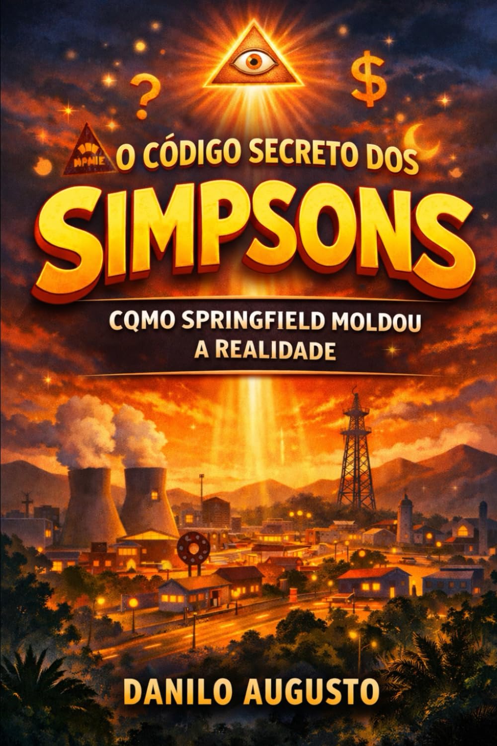 O Código Secreto dos Simpsons: Como Springfield Moldou a Realidade (Profecias)