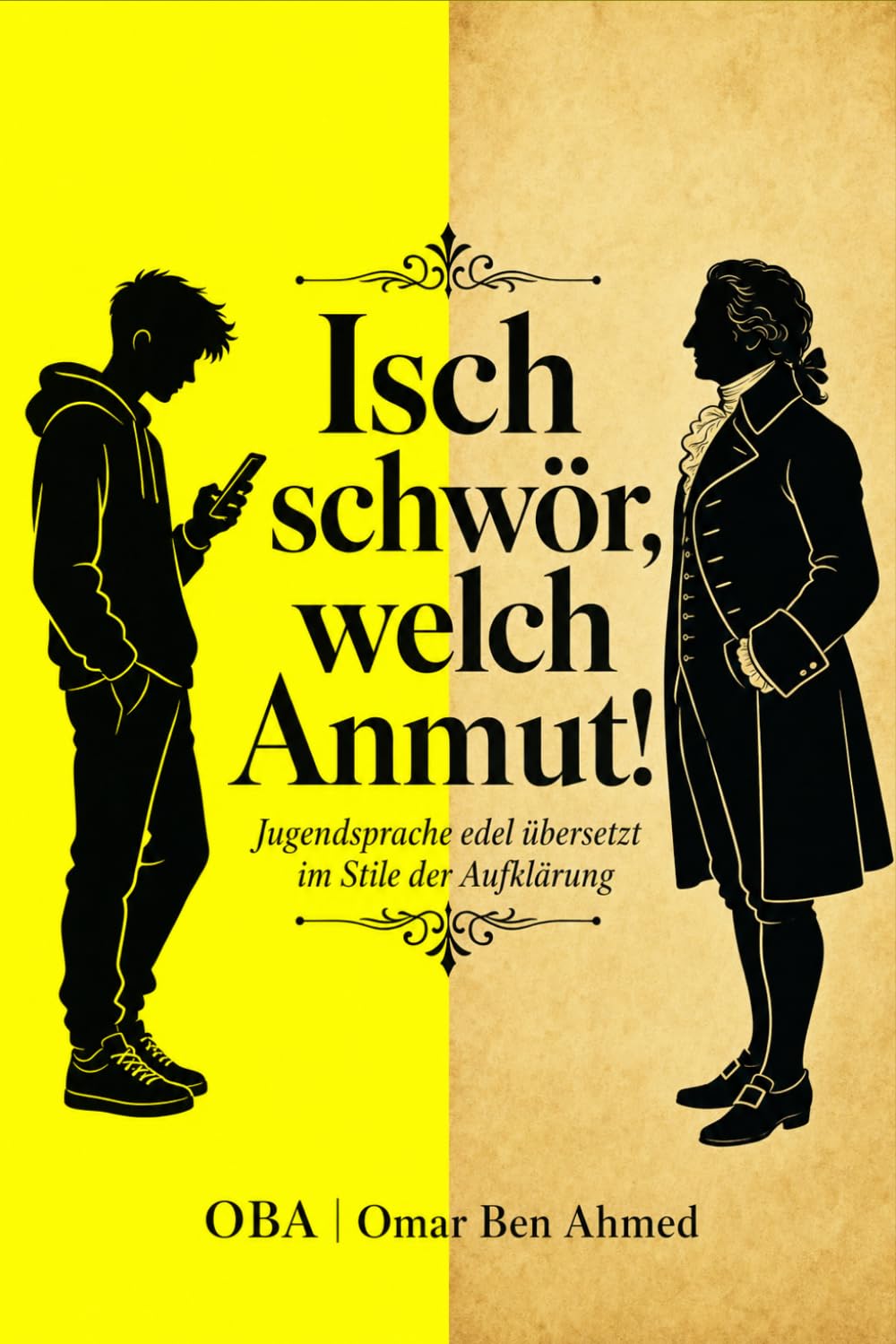 Isch schwör, welch Anmut!: Das witzige Lexikon der Gen Z Jugendsprache: Ein humorvolles Geschenk für Lehrer & Eltern – Slang edel übersetzt im Stil der Aufklärung (Goethe & Schiller)