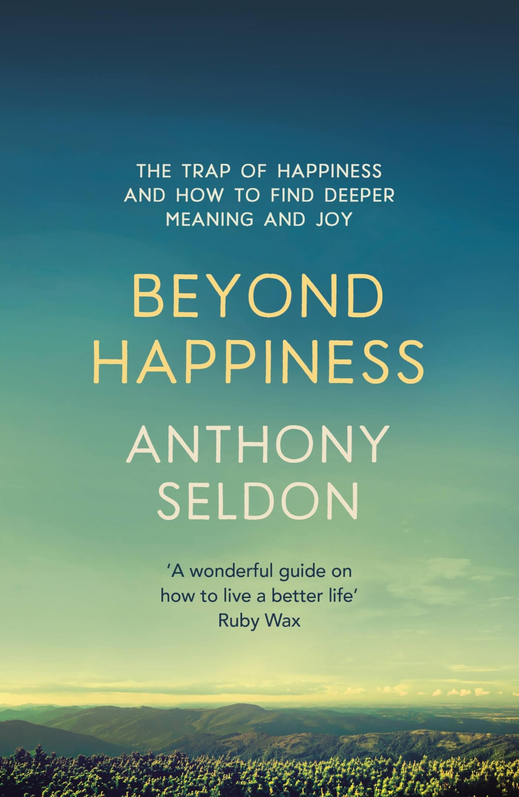 Beyond Happiness: How to find lasting meaning and joy in all th .9781473619449