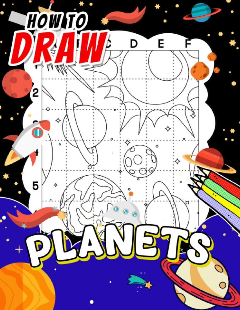 How To Draw Planets: Discover The Beauty Of Astrology With 40 Step By Step And Easy Drawing Pages Inside | Educational Gifts For Kids And Children To Learn To Draw