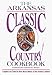 Arkansas Classic Country Cookbook: Traditional and Contemporary Recipes