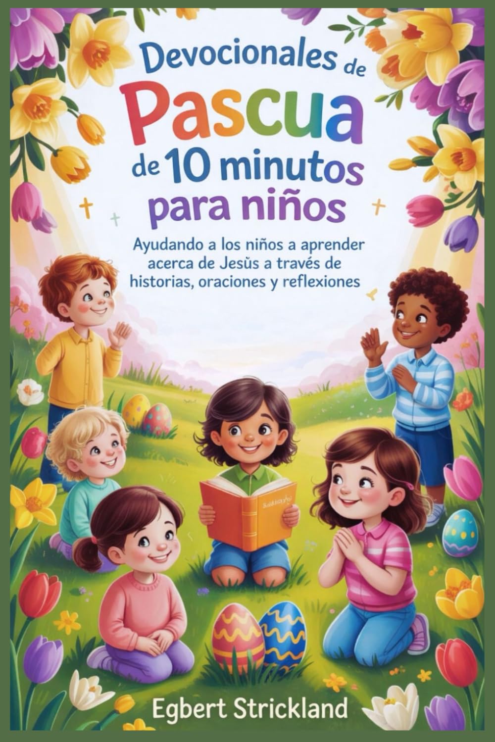 Devocionales de Pascua de 10 minutos para niños: Ayudando a los niños a aprender sobre Jesús a través de historias, oraciones y reflexiones