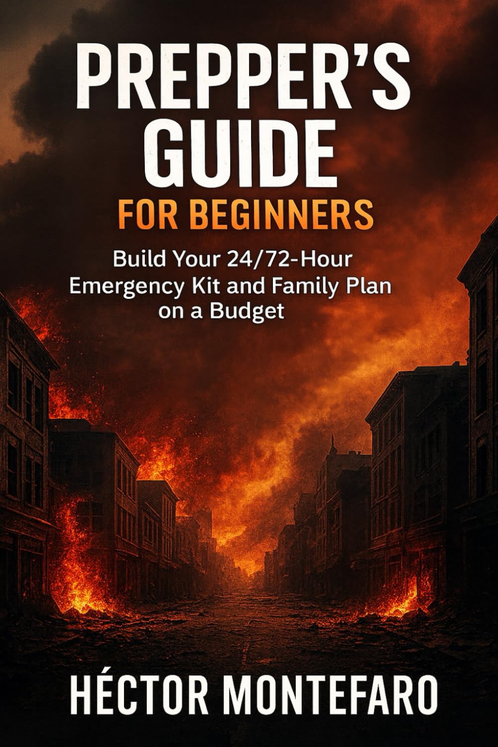 Prepper's Guide for Beginners: Build Your 24/72-Hour Emergency Kit and Family Plan on a Budget