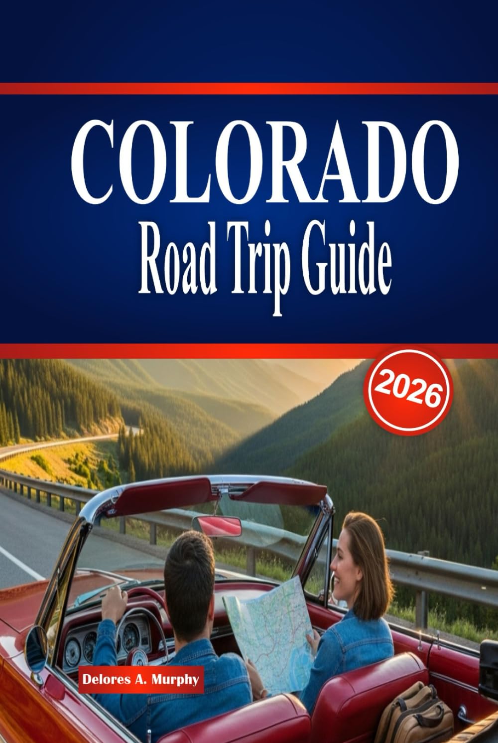 COLORADO Road Trip Guide 2026: Explore Scenic Routes, Outdoor Adventures, and Essential Tips for Planning an Unforgettable Journey