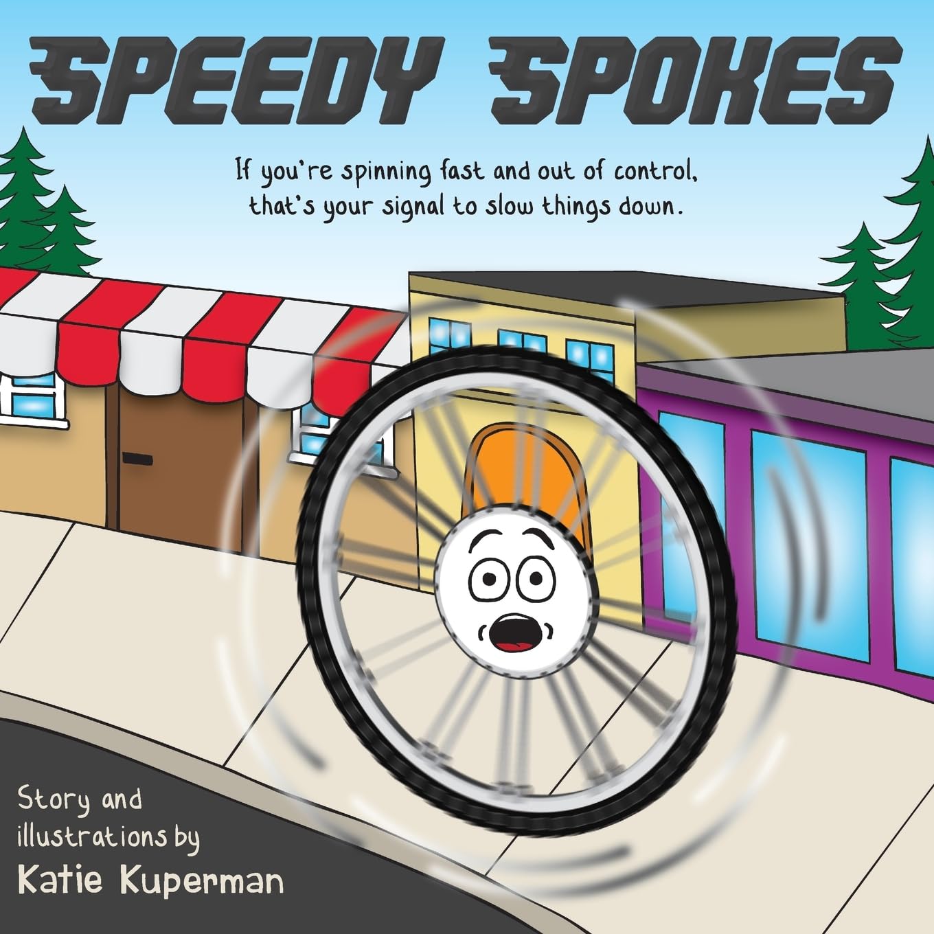 Speedy Spokes: Children's Book About How to Calm a Racing Mind (Spokes the Wheel - Laugh, Learn & Grow)