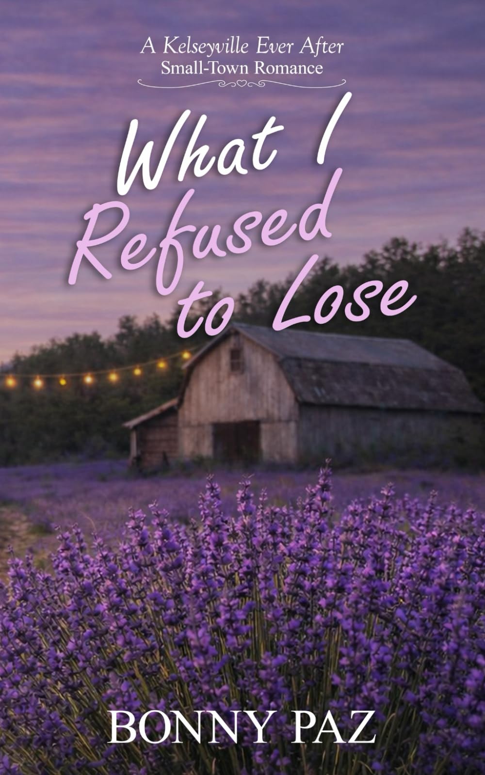 What I Refused to Lose (Kelseyville Ever After)