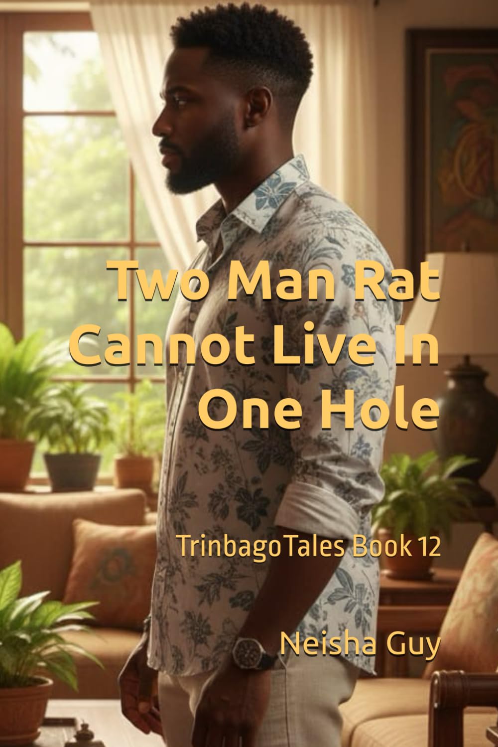 Two Man Rat Cannot Live In One Role: TrinbagoTales Book 12 (TrinbagoTales by Neisha Guy)