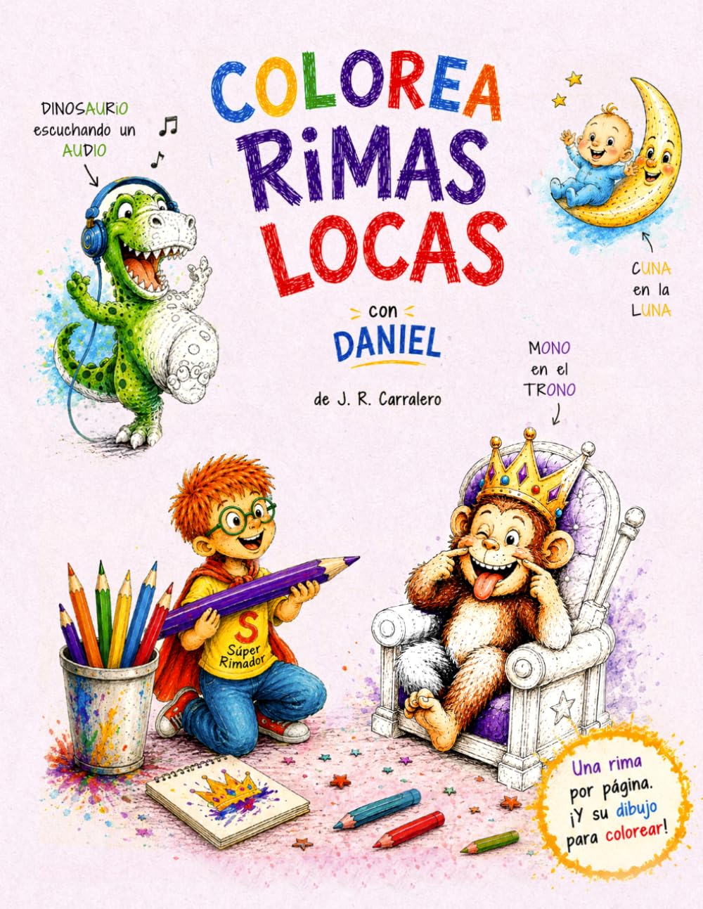 COLOREA RIMAS LOCAS con Daniel: Libro para colorear con dibujos divertidos, retos escondidos y rimas graciosas para niños (DANI DESASTRES)