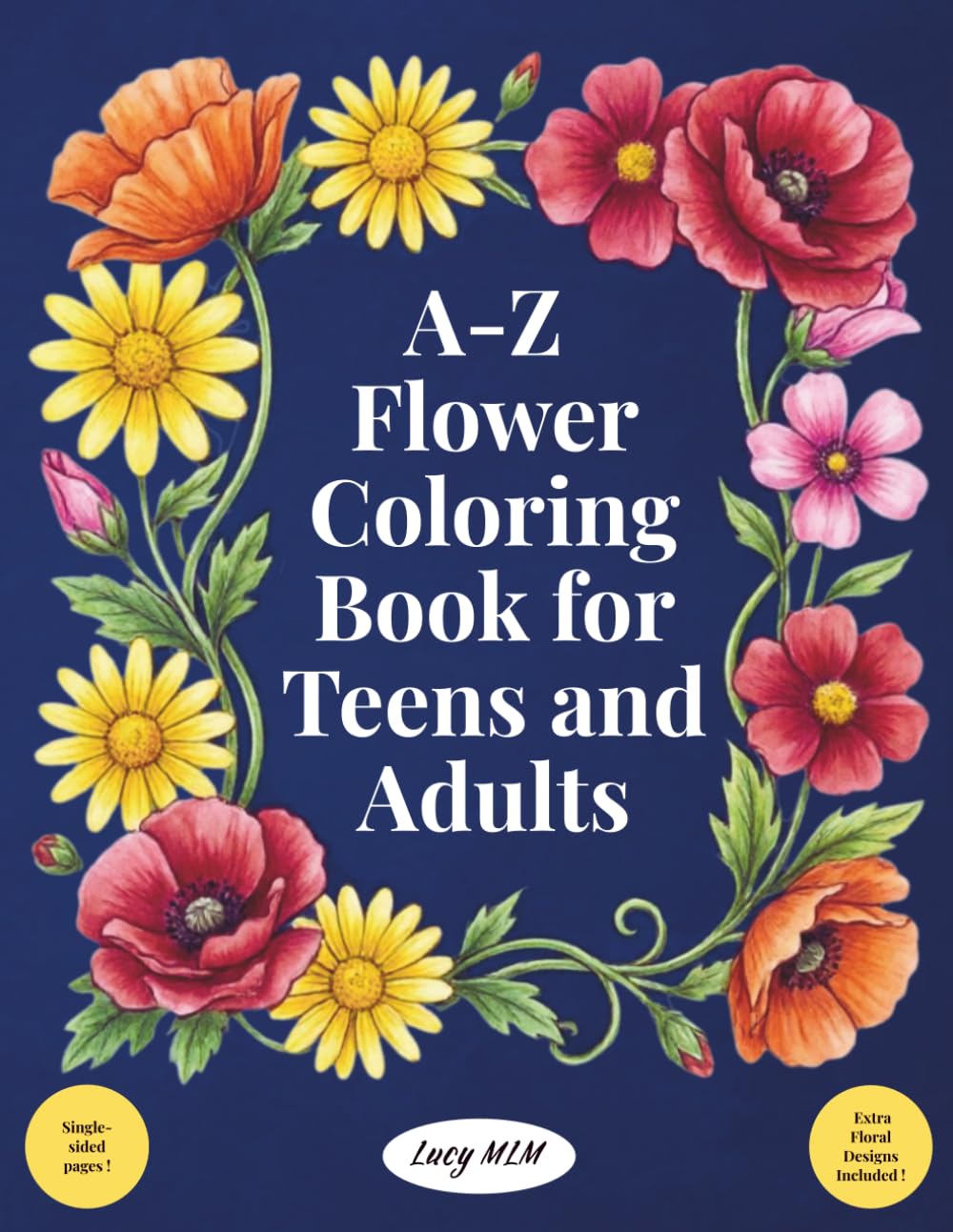 A-Z Flower Coloring Book for Teens and Adults: Alphabetical Floral Designs with Botanical Names for Mindful Coloring & Stress Relief