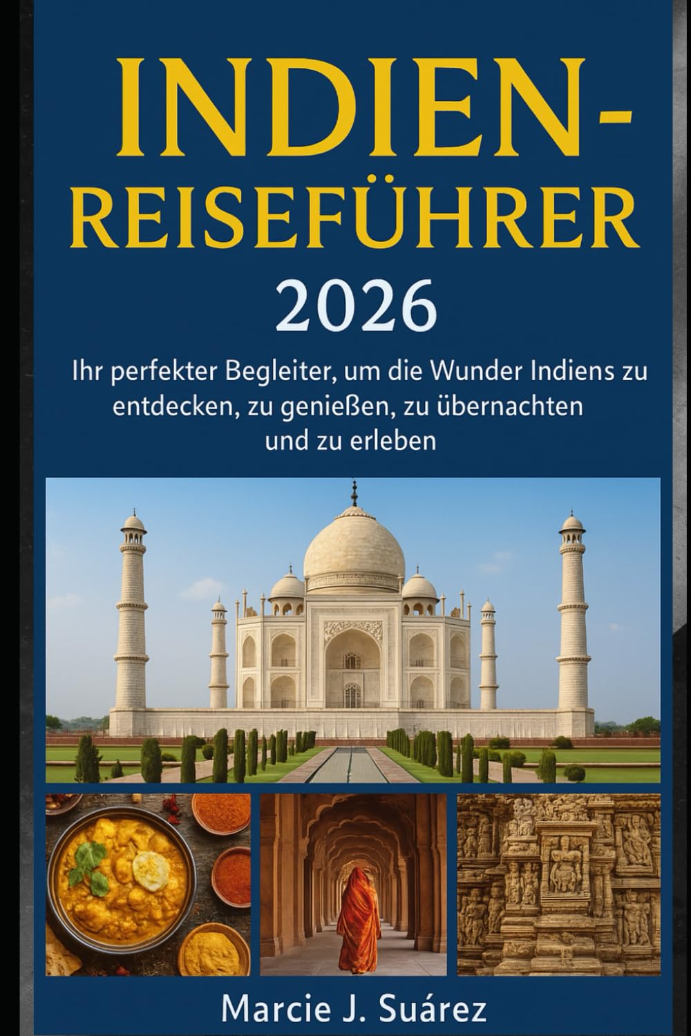 Indien-Reiseführer 2026: Ihr perfekter Begleiter, um die Wunder Indiens zu entdecken, zu genießen, zu übernachten und zu erleben.