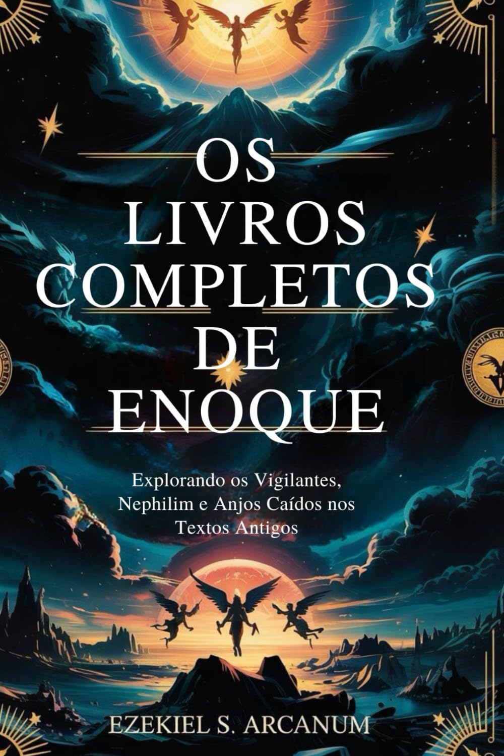 OS LIVROS COMPLETOS DE ENOQUE: Explorando os Vigilantes, Nephilim e Anjos Caídos nos Textos Antigos
