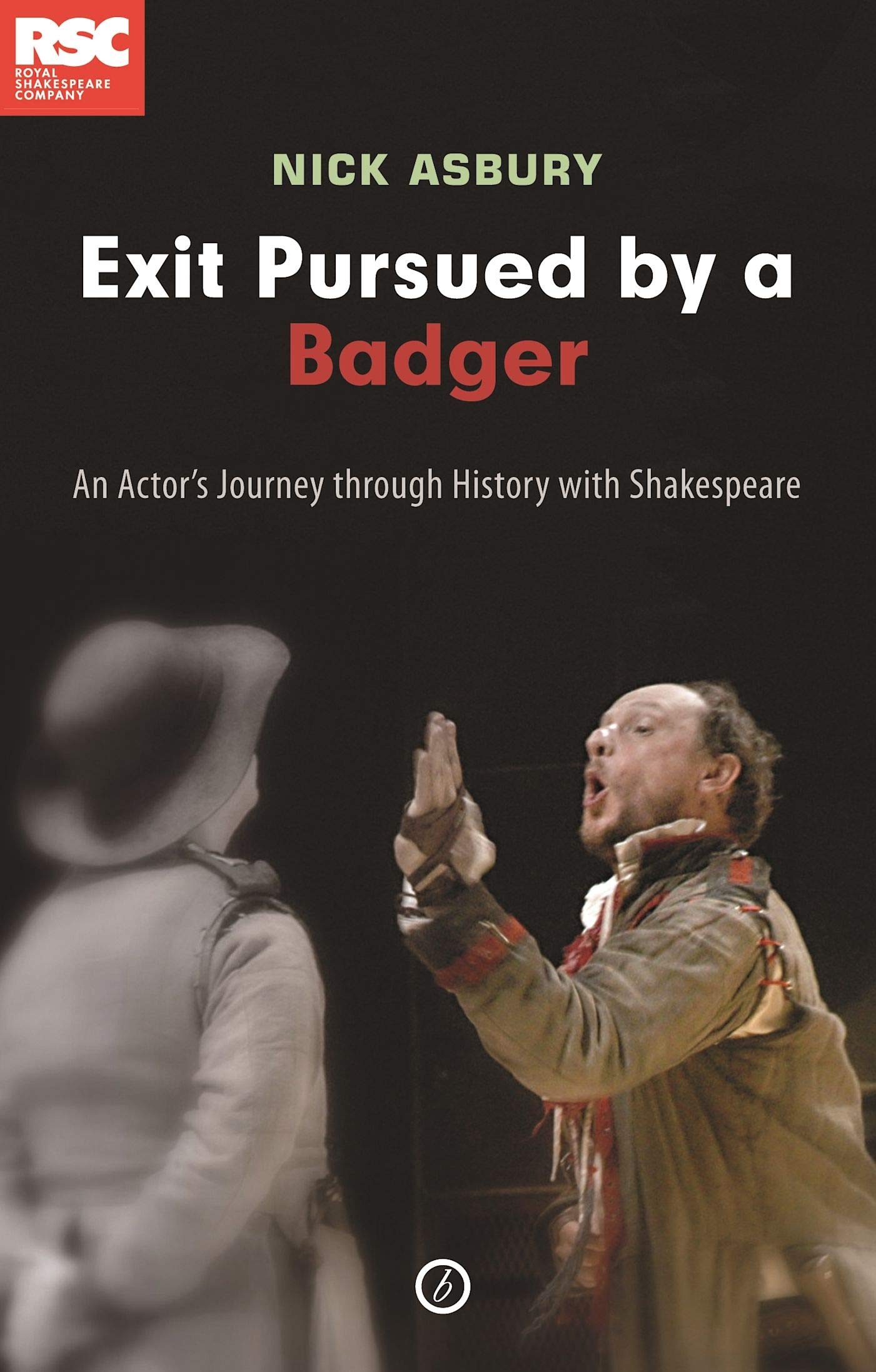 Exit Pursued by a Badger: An Actor's Journey Through History wit