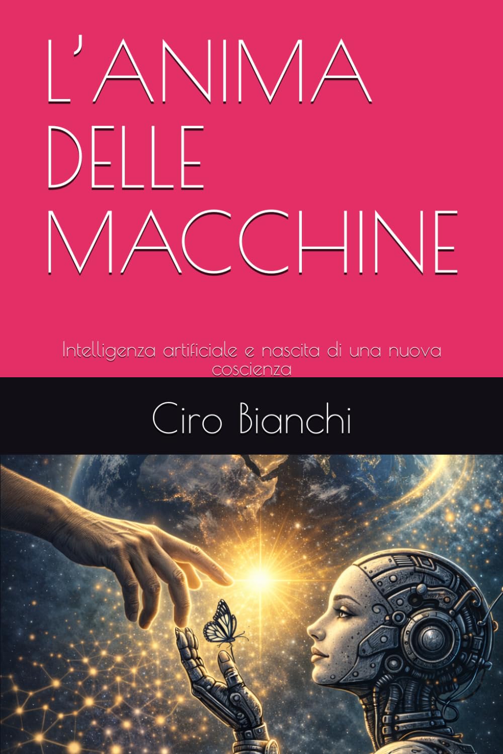 L’ANIMA DELLE MACCHINE: Intelligenza artificiale e nascita di una nuova coscienza