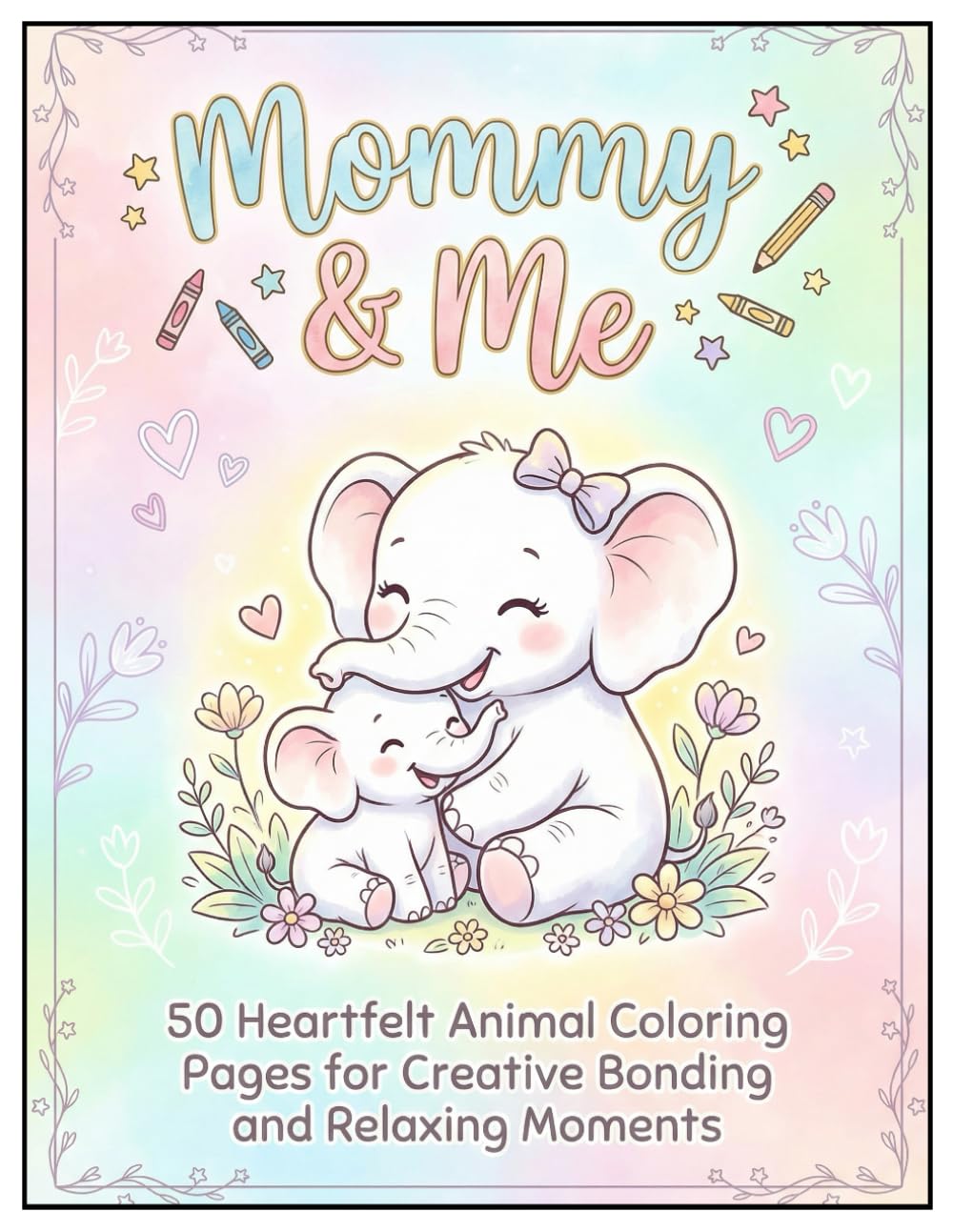 Mommy & Me: 50 Heartfelt Animal Coloring Pages for Creative Bonding: A Fun and Relaxing Coloring Journey for Moms and Kids to Share Special Moments Together