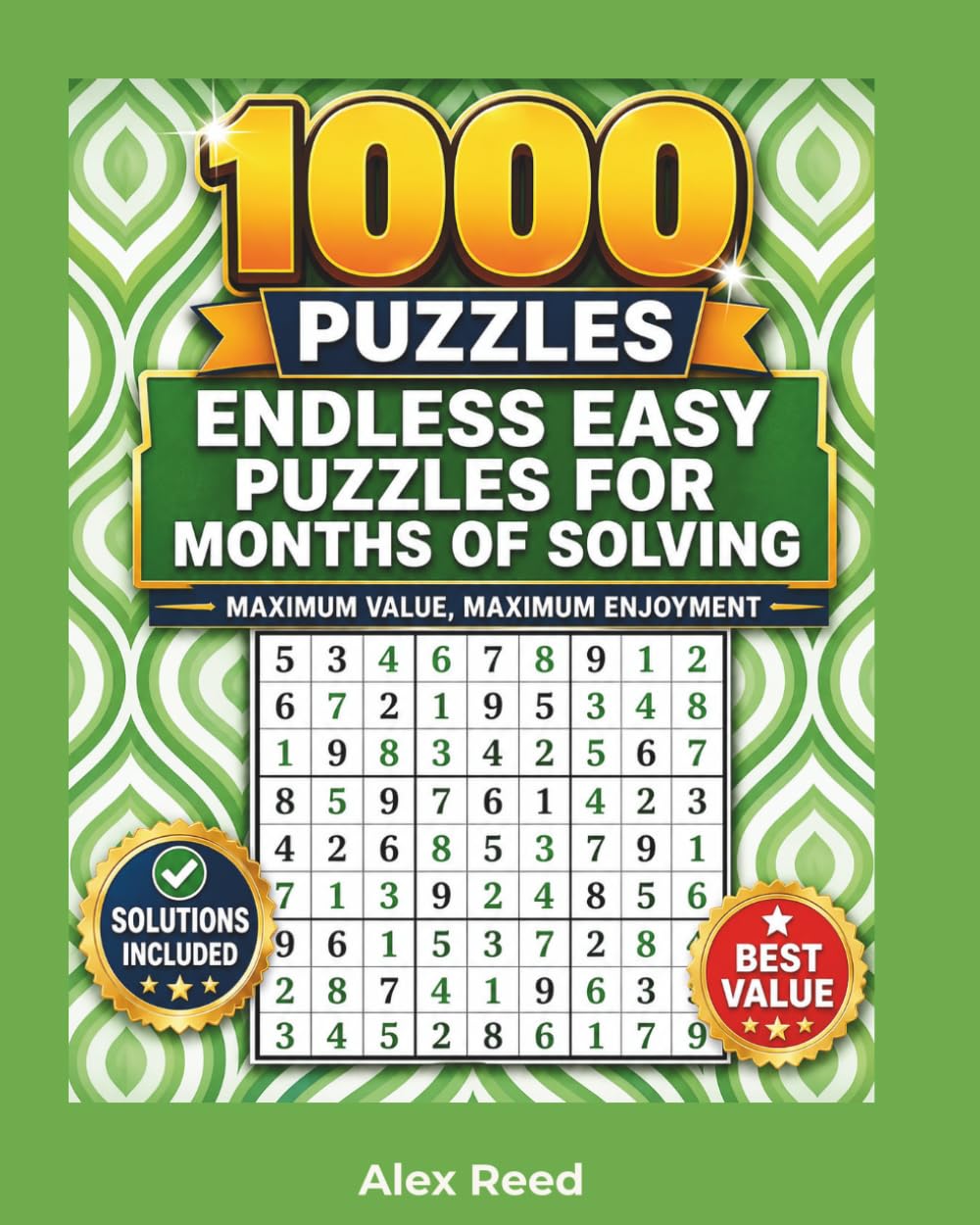 Endless Easy Puzzles for Months of Solving: Maximum Value, Maximum Enjoyment (Sudoku For Beginners)