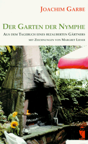 Der Garten der Nymphe. Aus dem Tagebuch eines bezauberten Gärtners